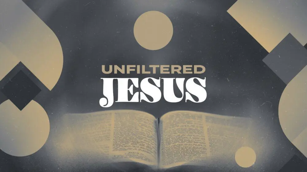 Unfiltered Jesus