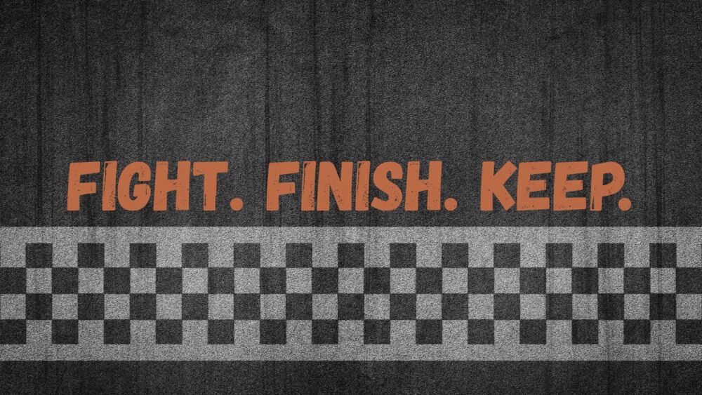 Fight. Finish. Keep.