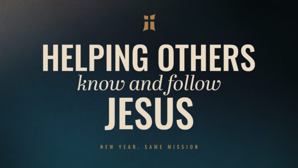 Helping Others Know and Follow Jesus