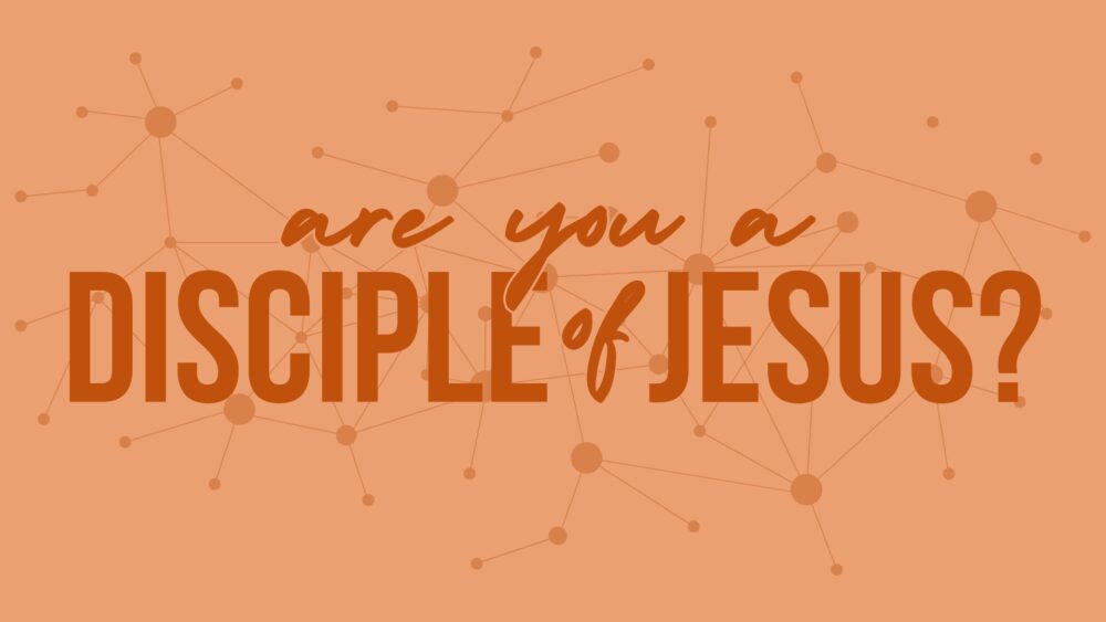 Are You a Disciple of Jesus