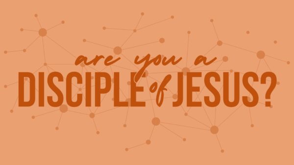 Are You a Disciple of Jesus