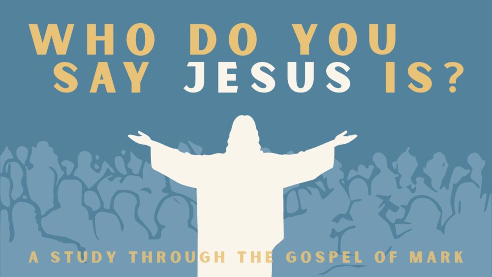 Who Do You Say Jesus Is? 